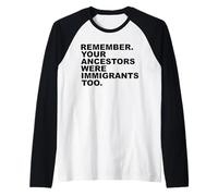 Remember Your ANCESTORS were Immigrants Too Camiseta Manga Raglan