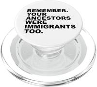 Remember Your ANCESTORS were Immigrants Too PopSockets PopGrip para MagSafe