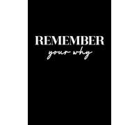 Remember your why: Motivational Saying Lined Notebook, A great gift journal 6x9 110 Lined pages