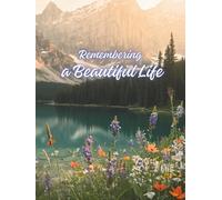Remembering a Beautiful Life: A Celebration of a Beautiful Life and Eternal Love Guest Book