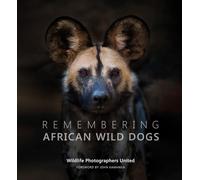 Remembering African Wild Dogs: 6 (Remembering Wildlife)