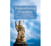 Remembering Augustine: The Symphonic Forms and Fundamental Affordances of Memory in His Theology of Memoria (Veritas)