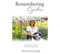 Remembering Cynthia: A Husband's Story of Love, Care, and Saying Goodbye