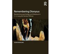 Remembering Dionysus: Revisioning psychology and literature in C.G. Jung and James Hillman