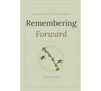 Remembering Forward: A Guided Journal for Walking Through the Loss of a Parent