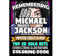 Remembering Michael Jackson Top 20 solo hits: An ultimate fan’s haven: A coloring book and song book of MJ