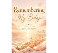 Remembering My Baby - A Journal for Love, Loss and Remembrance: Guided Prompts for Reflection and Healing - With Memory Pages, Letter Writing, and ... Gift for Someone Grieving. Pink Cover.