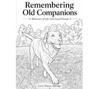 Remembering Old Companions: Memories of Life with Loyal Friends