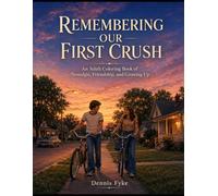 Remembering Our First Crush: An Adult Coloring Book of Nostalgia, Friendship, and Growing Up