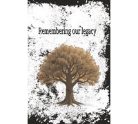 Remembering our Legacy: Past, Present, and Future: A Family journal