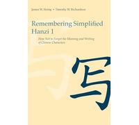 Remembering Simplified Hanzi 1: How Not to Forget the Meaning and Writing of Chinese Characters