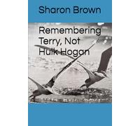 Remembering Terry, Not Hulk Hogan