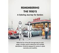 Remembering the 1950's - A Coloring Journey For Seniors: A nostalgic coloring book specially designed for seniors and adults who want a fun, memory-filled coloring experience