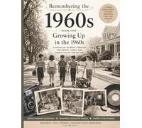 Remembering the 1960s Growing Up in a Time of Change and New Possibilities: A Reminiscence and Memory Care Activity Book (Remembering the 1960s Series)
