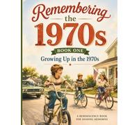 Remembering the 1970s: Growing Up in the 1970s Book One: A Nostalgic Memory Book and Guided Journal Filled with Childhood Memories, Family Stories, ... - Nostalgic Memory Books and Guided Journals)