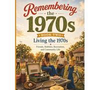 Remembering the 1970s - Recreation, Relationships, and Everyday Life - Book Two: A Nostalgic Memory Book and Guided Journal Filled with Childhood ... - Nostalgic Memory Books and Guided Journals)