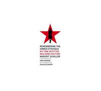 Remembering the Armed Struggle: My Time with the Red Army Faction (Kersplebedeb)