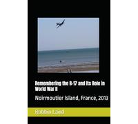 Remembering the B-17 and Its Role in World War II: Noirmoutier Island, France, 2013 (Airpower and Maritime Force Modernization)