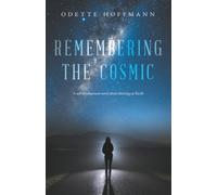 Remembering the Cosmic: A self-development novel about thriving on Earth