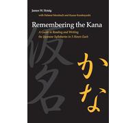 Remembering the Kana: A Guide to Reading and Writing the Japanese Syllabaries in 3 Hours Each