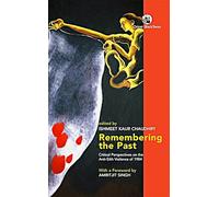 Remembering the Past: Critical Perspectives on the Anti-Sikh Violence of 1984