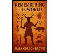 Remembering the World: Civilization, Metaphysics, and the Recovery of Continuity