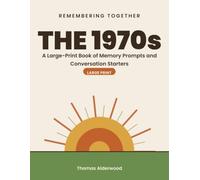 Remembering Together: The 1970s: A Large-Print Book of Memory Prompts and Conversation Starters