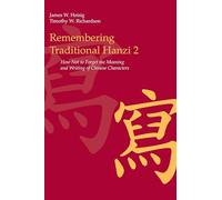 Remembering Traditional Hanzi 2: How not to Forget the Meaning and Writing of Chinese Characters
