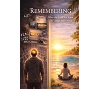 REMEMBERING: When the World You Knew No Longer Makes Sense