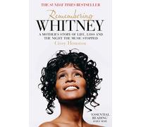Remembering Whitney: A Mother's Story of Life, Loss and the Night the Music Stopped: A Mother’s Story of Life, Loss and the Night the Music Stopped. A ... Iconic Career and Personal Struggles