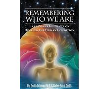 Remembering Who We Are: Laarkmaa’s Guidance on Healing the Human Condition: 2 (Wisdom from the Stars)