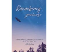 Remembering youniverse: 55 Empowering poems for remembering who you truly are
