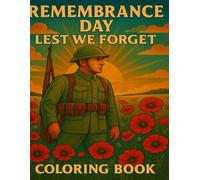Remembrance Day Coloring Book: A Commemorative Coloring Experience Honoring Veterans