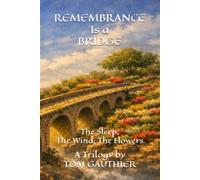 REMEMBRANCE Is a BRIDGE: The Sleep, The Wind, The Flowers