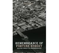 Remembrance of Fortune Street and the Forgotten Neighborhood