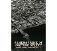 Remembrance of Fortune Street and the Forgotten Neighborhood