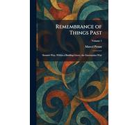 Remembrance of Things Past: Swann's Way, Within a Budding Grove, the Guermantes Way