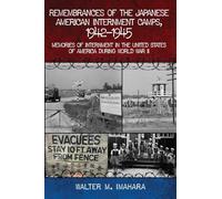 Remembrances of the Japanese American Internment Camps, 1942-1945: Memories of Internment in the United States of America during World War II