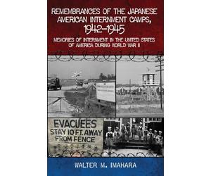 Remembrances of the Japanese American Internment Camps, 1942-1945: Memories of Internment in the United States of America during World War II