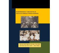 REMEMBRANZAS Y ANECDOTAS DE DON JULIO ENRIQUE PARADA MORENO