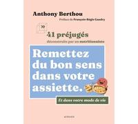 Remettez du bon sens dans votre assiette: Et dans votre mode de vie. 41 préjugés déconstruits par un nutritionniste