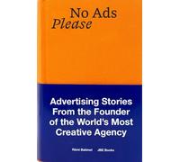 REmi Babinet No Ads Please /anglais: Advertising Stories from the Founder of the World’s Most Creative Agency