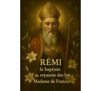 Remi, le baptiste du royaume des lys
