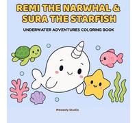 Remi the Narwhal and Sura the Starfish: Underwater Adventures Coloring Book for Kids Ages 3-8