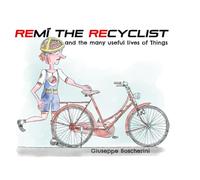 Remí the Recyclist: The many useful lives of Things