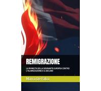 REMIGRAZIONE: LA RIVINCITA DELLA SOVRANITÀ EUROPEA CONTRO L’ISLAMIZZAZIONE E IL DECLINO