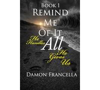 Remind Me Of It All-Book 1: He Handles All He Gives Us (Remind Me Of It All - A Memoir Series)