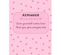 Reminder Give yourself same love that you give everyone else. writing journal:90 GSM, Ruled, Paperback