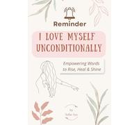REMINDER! I Love Myself Unconditionally: A Daily Affirmation for Every Woman Embracing Self-Love, Worth, and Feminine Power.