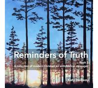 Reminders of Truth Book 2: A collection of modern Christian art with Biblical messages